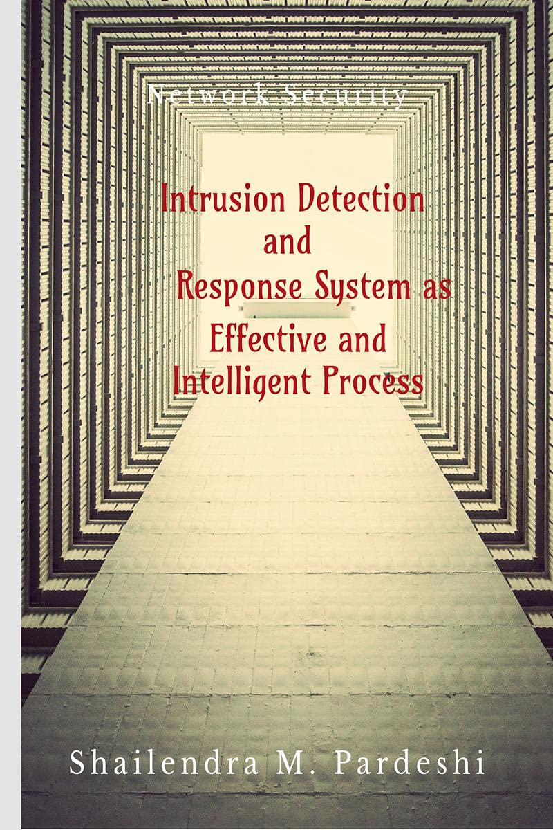 Intrusion Detection And Response System As Effective And Intelligent Process : Network Security