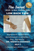 THE SECRET RECIPE TO HEAL YOURSELF FROM LOW BACK PAIN : Experience Low Back Pain Relief with just 15 minutes a Day ...Naturally