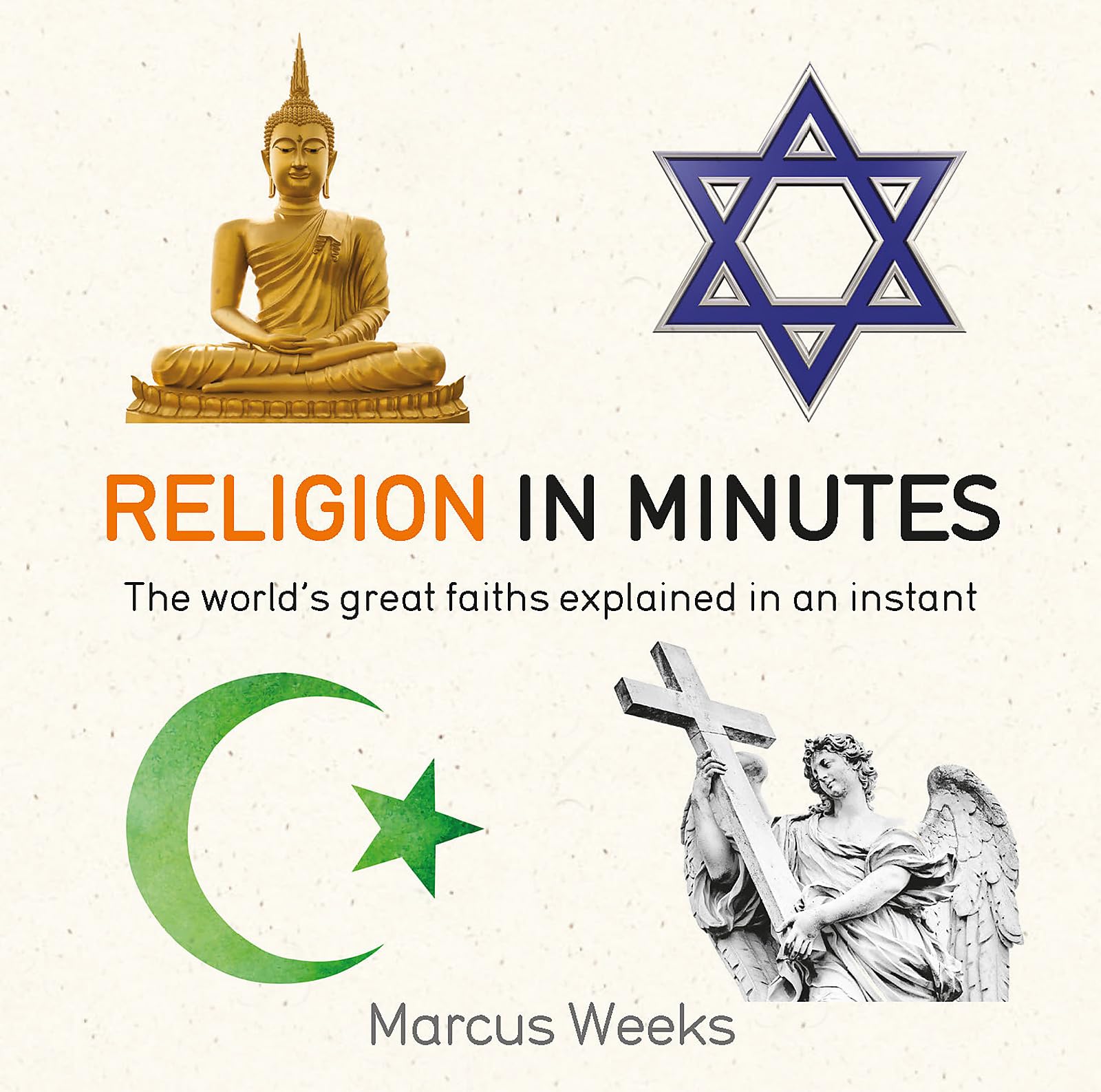 Religion in Minutes: The worlds great faiths explained in an instant