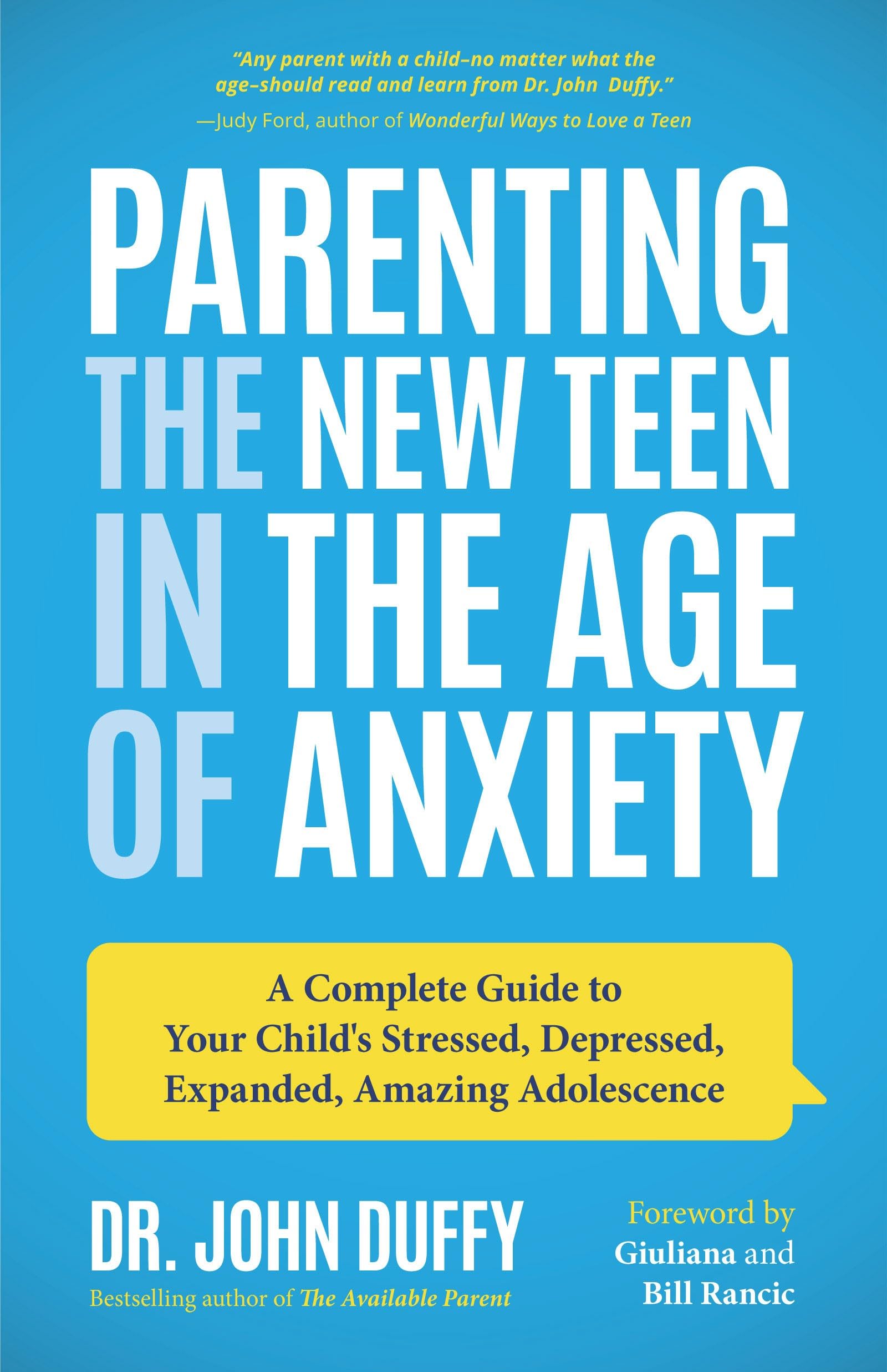 Parenting the New Teen in the Age of Anxiety: A Complete Guide to Your Childs Stressed, Depressed, Expanded, Amazing Adolescenc