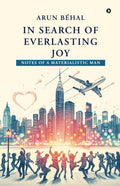 IN SEARCH OF EVERLASTING JOY: Notes of A Materialistic Man