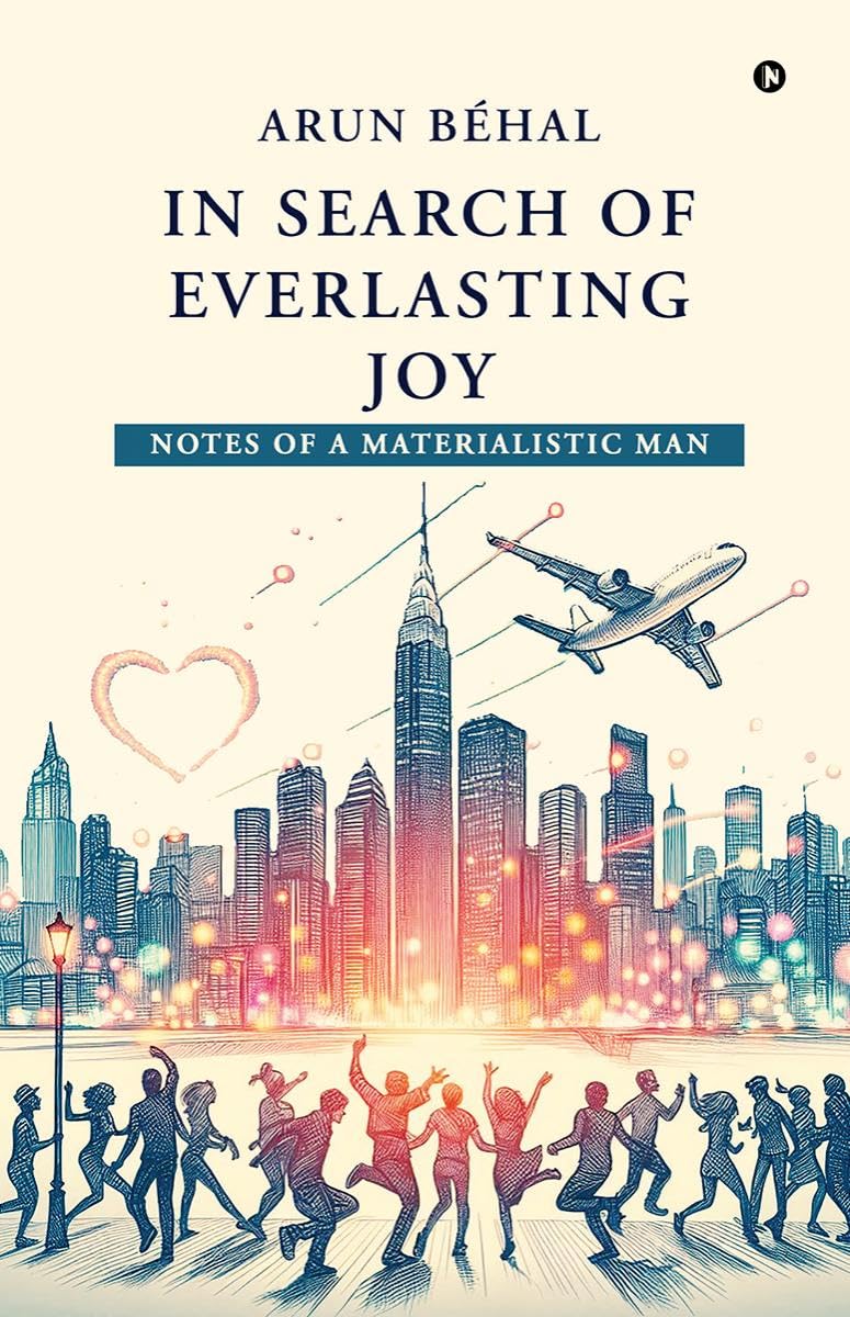IN SEARCH OF EVERLASTING JOY: Notes of A Materialistic Man
