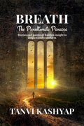Breath  The Penultimate Panacea : Stories And Poems Of Sudden Insight To Inspirit And Transform