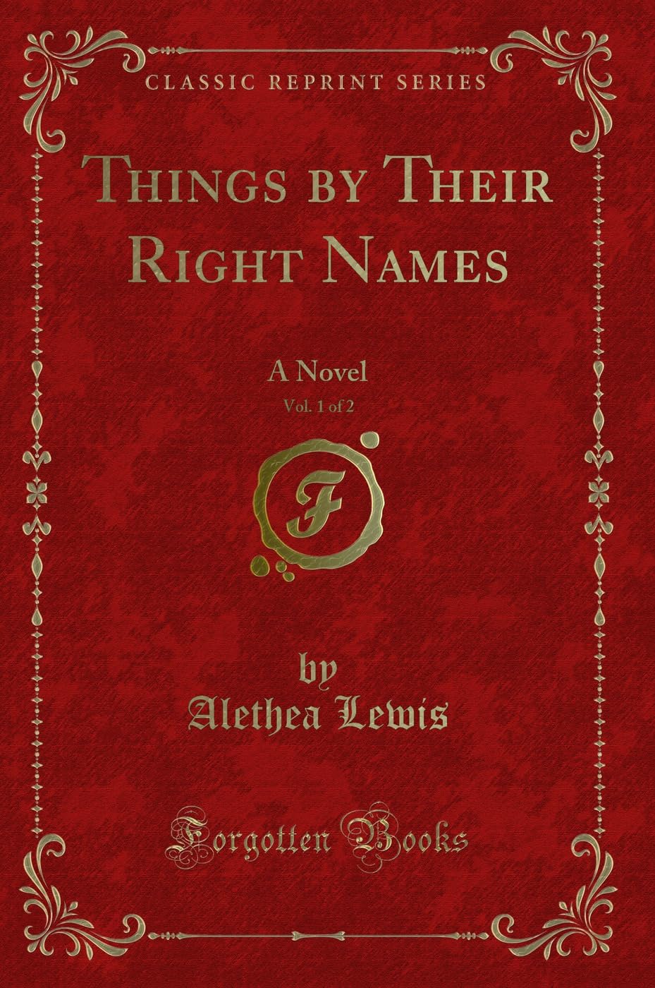 Things by Their Right Names, Vol. 1 of 2: A Novel (Classic Reprint)