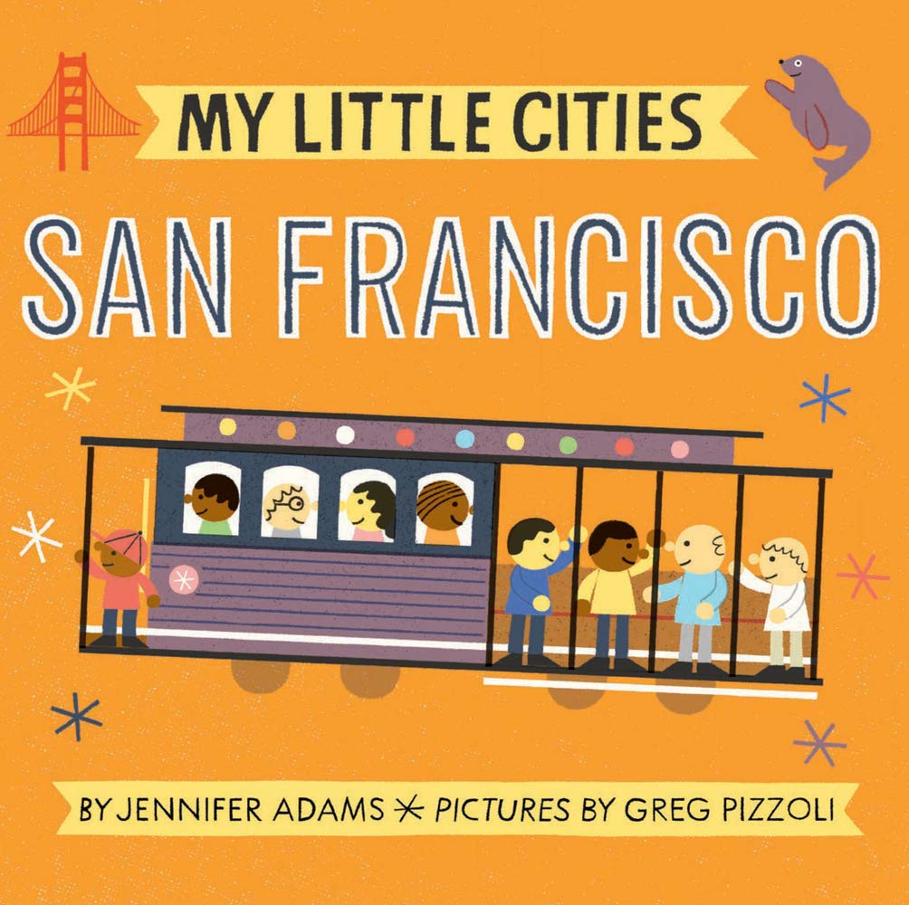 My Little Cities: San Francisco: (Board Books for Toddlers, Travel Books for Kids, City Childrens Books)