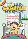 Color & Learn Easy German Phrases for Kids (Dover Little Activity Books: Language)