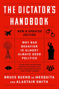 The Dictators Handbook: Why Bad Behavior is Almost Always Good Politics