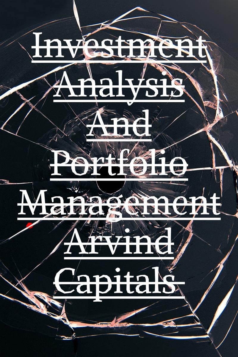 Investment Analysis And Portfolio Management Arvind Capitals