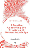 A Treatise Concerning The Principles Of Human Knowledge