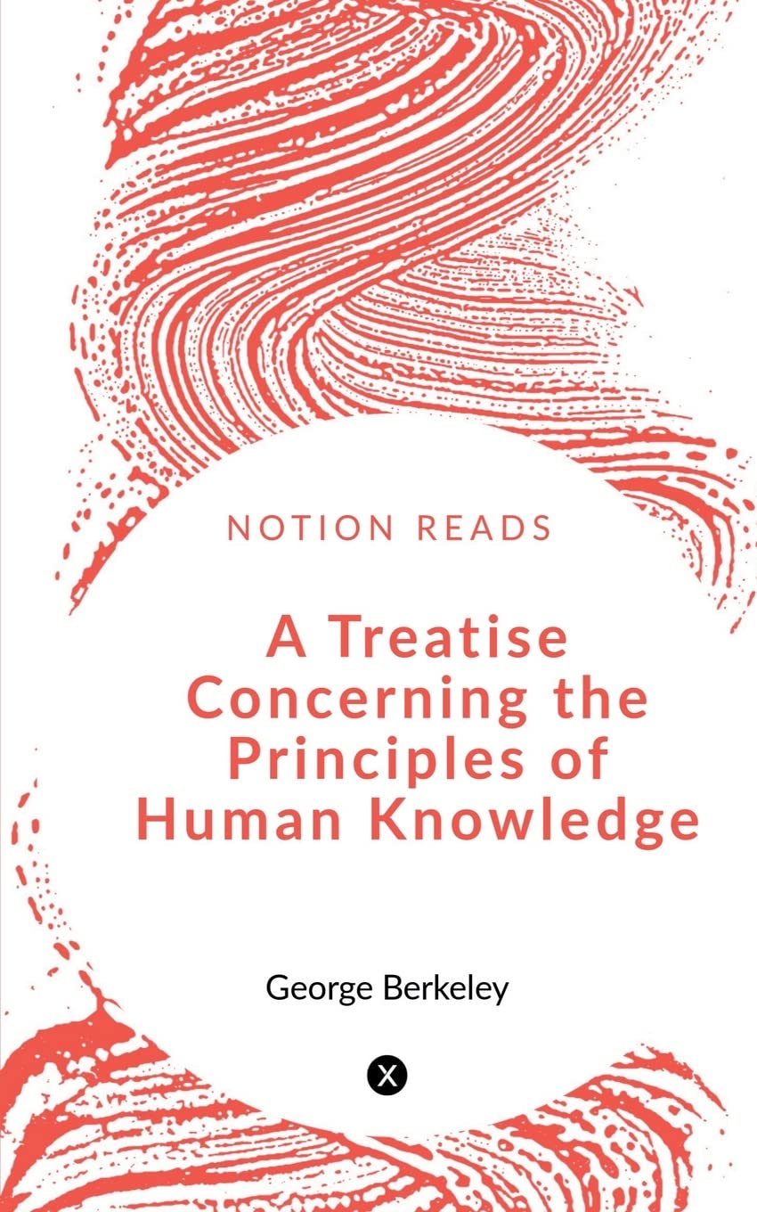 A Treatise Concerning The Principles Of Human Knowledge
