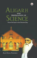 Aligarh and Propagation of Science: From Sir Syed to the Present Day