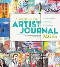 A World of Artist Journal Pages: 1000+ Artworks  230 Artists  30 Countries