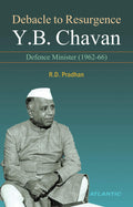 Debacle to Resurgence: Y.B. Chavan as Defence Minister 196266
