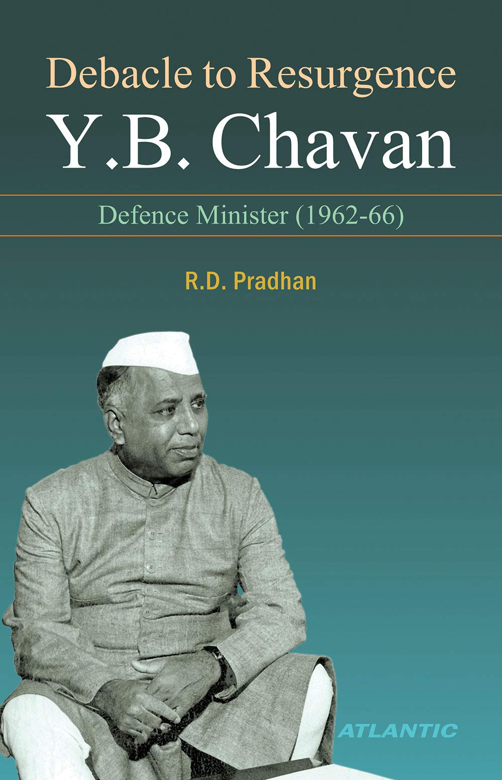 Debacle to Resurgence: Y.B. Chavan as Defence Minister 196266