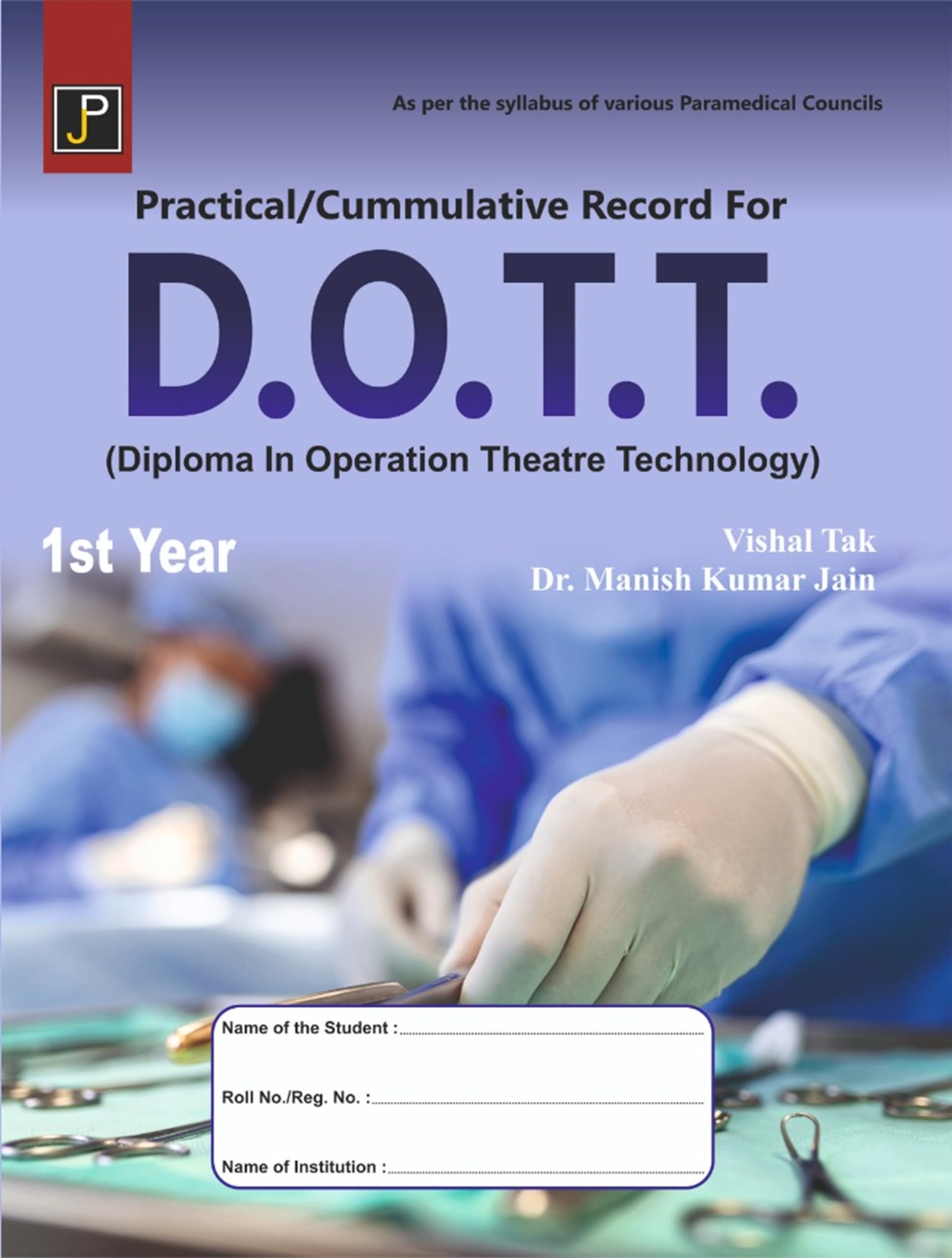 Practical/Cummulative Record for D.O.T.T. (Diploma in Operation Theatre Technology) 1st Year. As per the syllabus of various Par