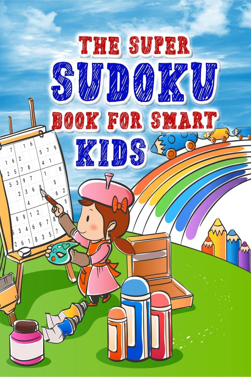 The super sudoku book for smart kids : Collection of 300 Sudoku Puzzles in 9x9 for a Fun Brain Workout for Kids and Teens