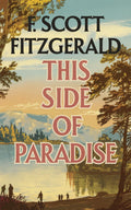 This Side of Paradise: A Jazz Age Classic of Love, Ambition and SelfDiscovery (Grapevine Edition)