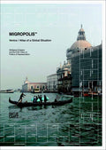 Migropolis: Venice: Atlas of a Global Situation
