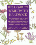 The Complete Homeopathy Handbook: Safe and Effective Ways to Treat Fevers, Coughs, Colds and Sore Throats, Childhood Ailments, F