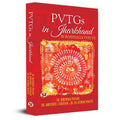 PVTGs In Jharkhand: An Anthropological Perspective (Particularly Vulnerable Tribal Groups)