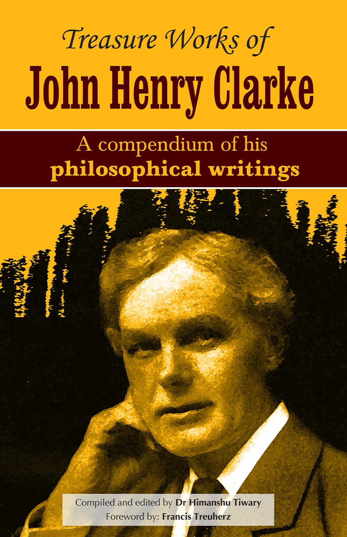 Treasure Works of John Henry Clarke  A compendium of his philosophical writings