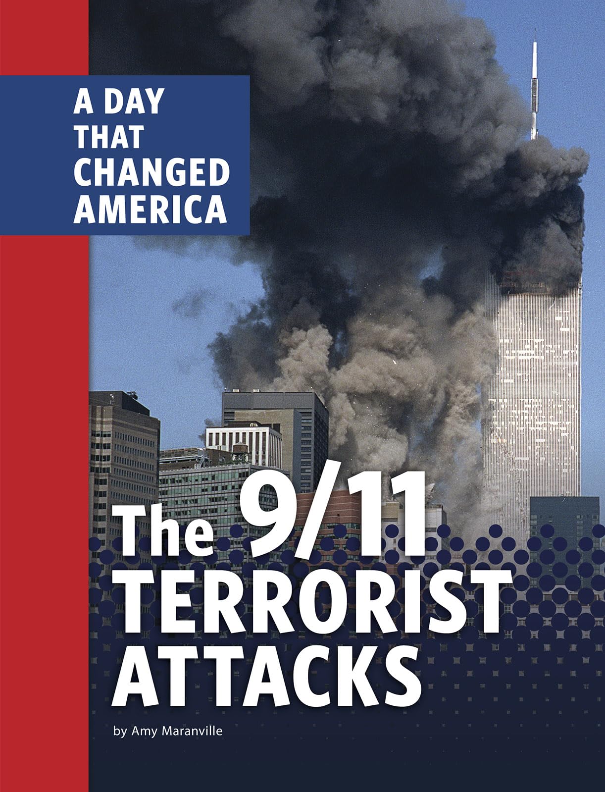The 9/11 Terrorist Attacks: A Day That Changed America (Days That Changed America)