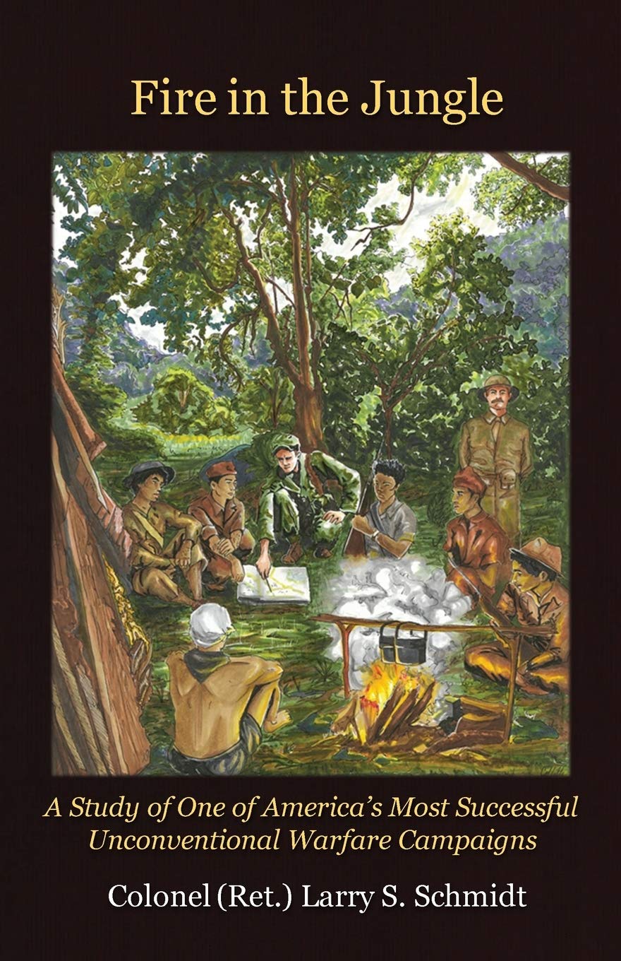Fire in the Jungle: A Study of One of Americas Most Successful Unconventional Warfare Campaigns