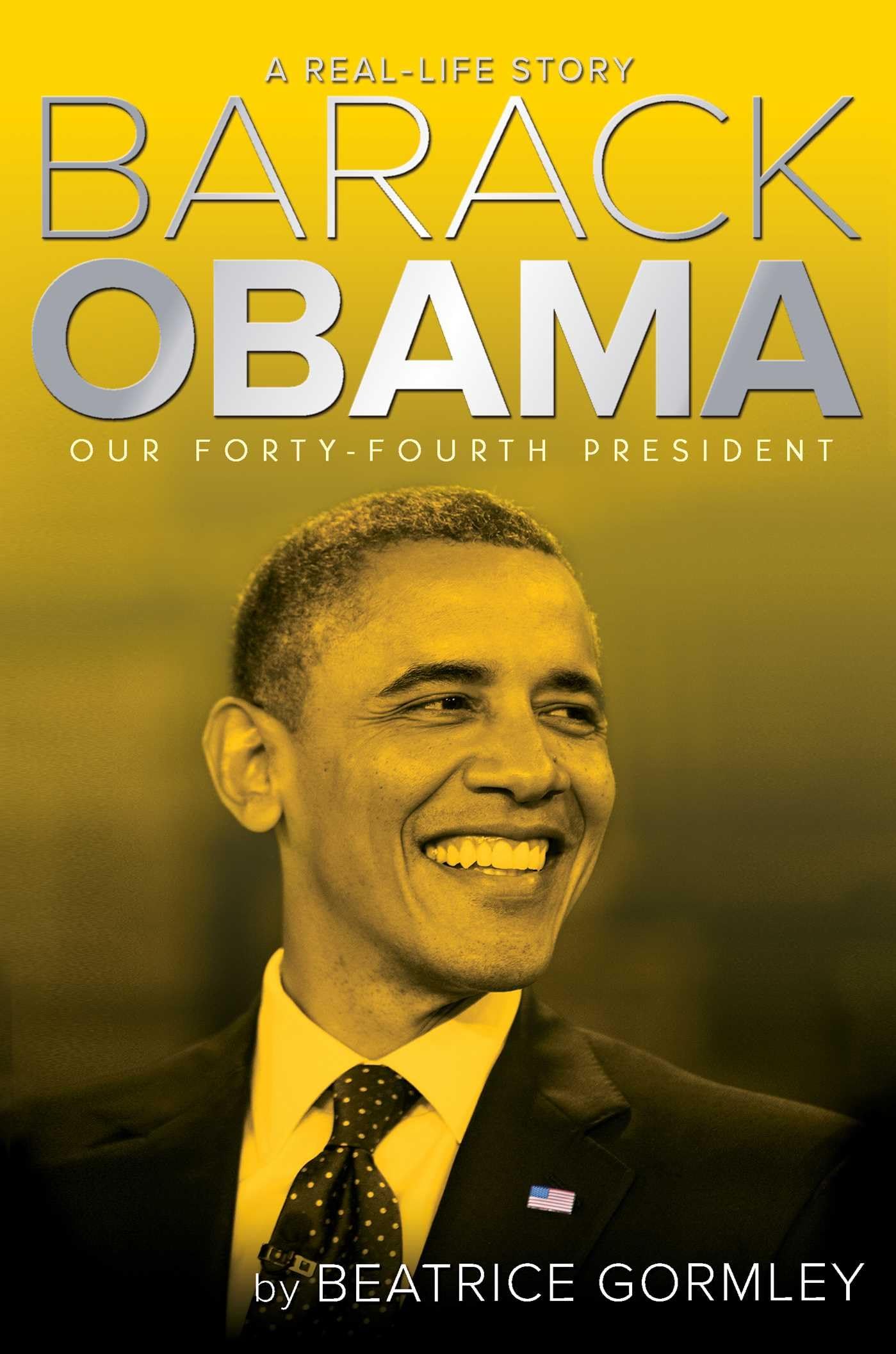 Barack Obama: Our FortyFourth President (A RealLife Story)