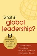What is Global Leadership?: 10 Key Behaviors that Define Great Global Leaders