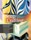 Soap Crafting: StepbyStep Techniques for Making 31 Unique ColdProcess Soaps