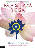 The Supreme Art and Science of Raja and Kriya Yoga: The Ultimate Path to Selfrealisation