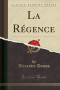 La Rgence (Classic Reprint)