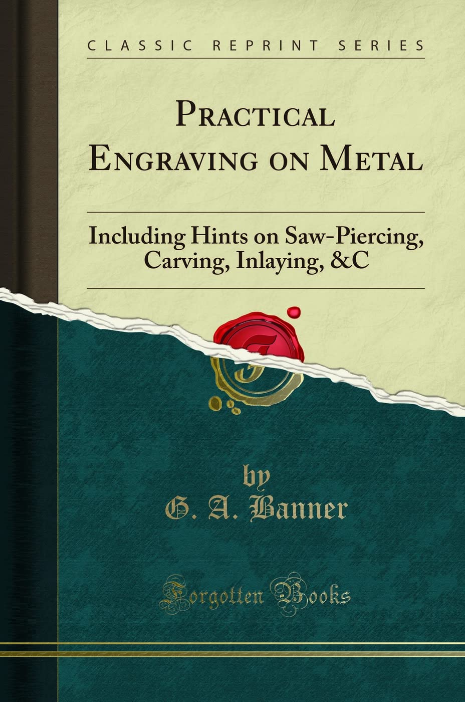 Practical Engraving on Metal: Including Hints on SawPiercing, Carving, Inlaying, &c (Classic Reprint)
