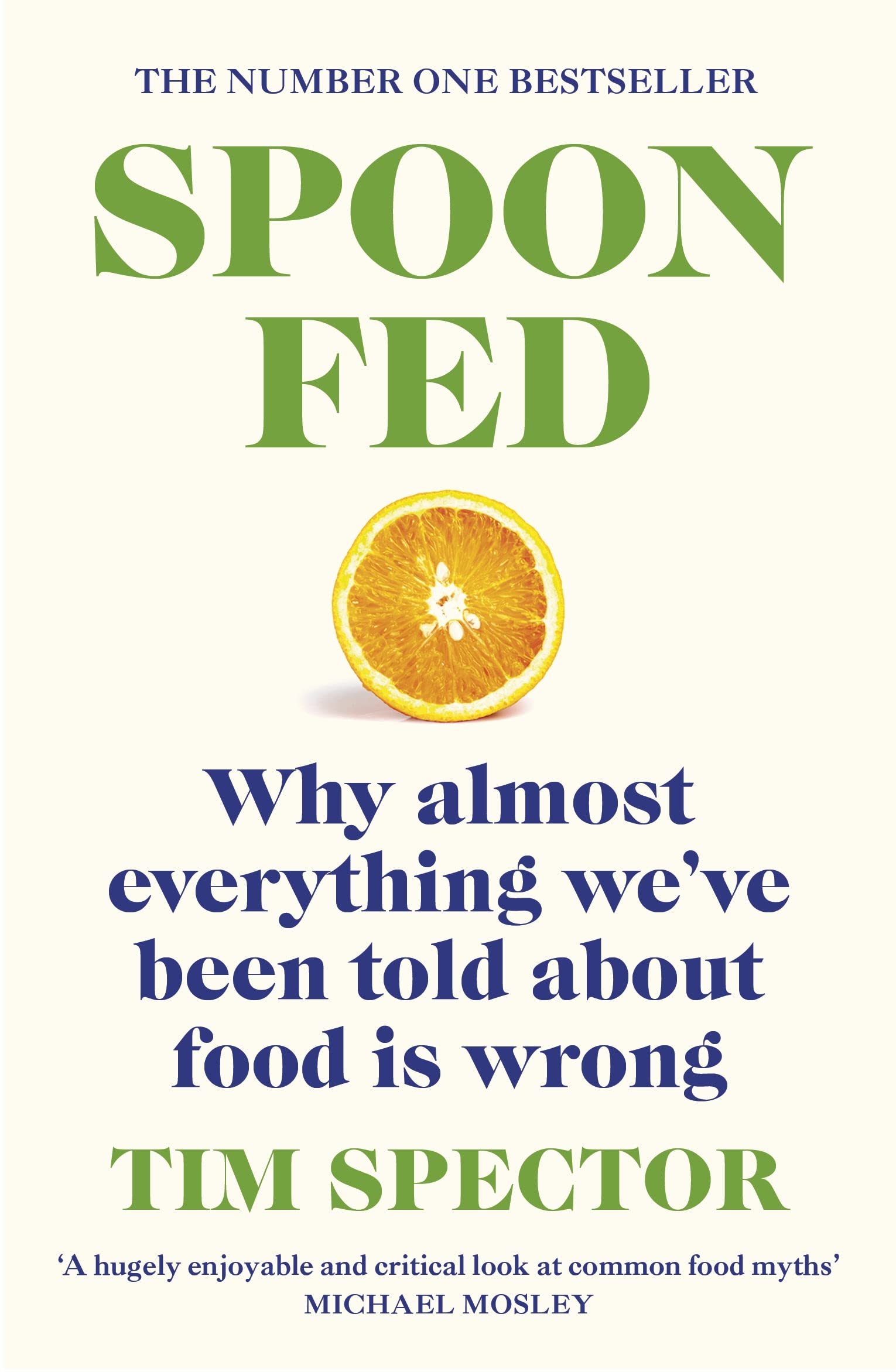 SpoonFed: Why Almost Everything Weve Been Told About Food Is Wrong