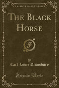 The Black Horse (Classic Reprint)