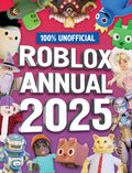 100% Unofficial Roblox Annual 2025: Brand new gaming annual for 2025  the perfect companion for kids who love gaming and want t