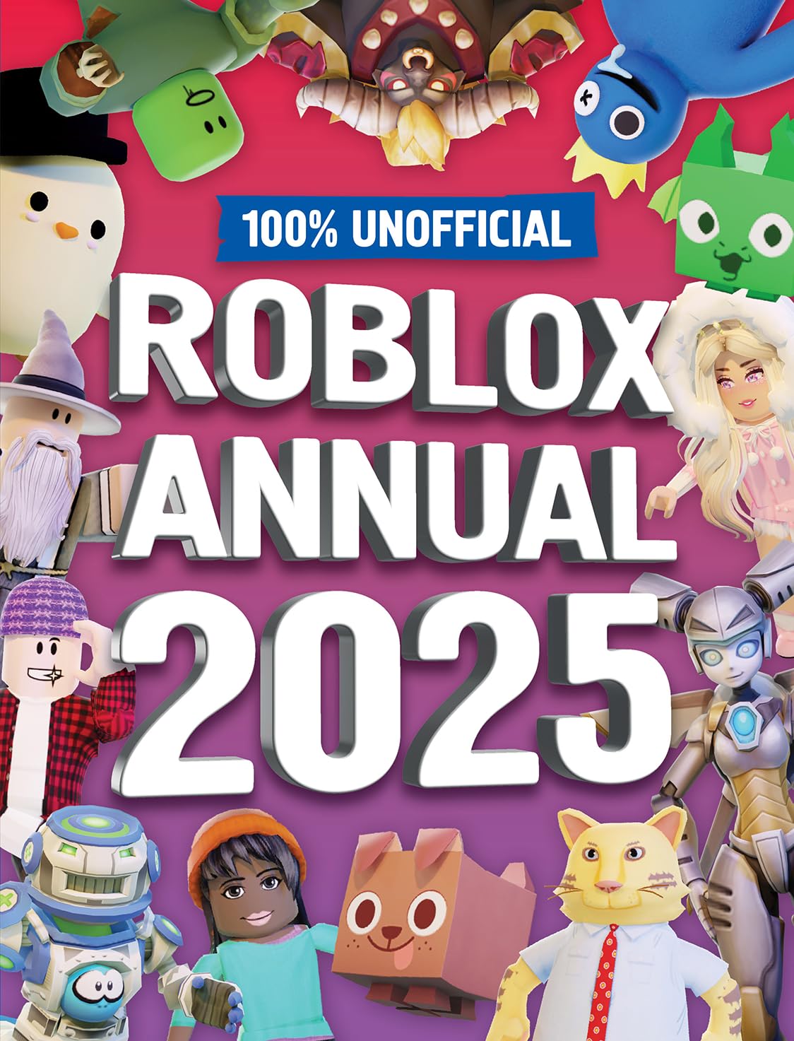 100% Unofficial Roblox Annual 2025: Brand new gaming annual for 2025  the perfect companion for kids who love gaming and want t
