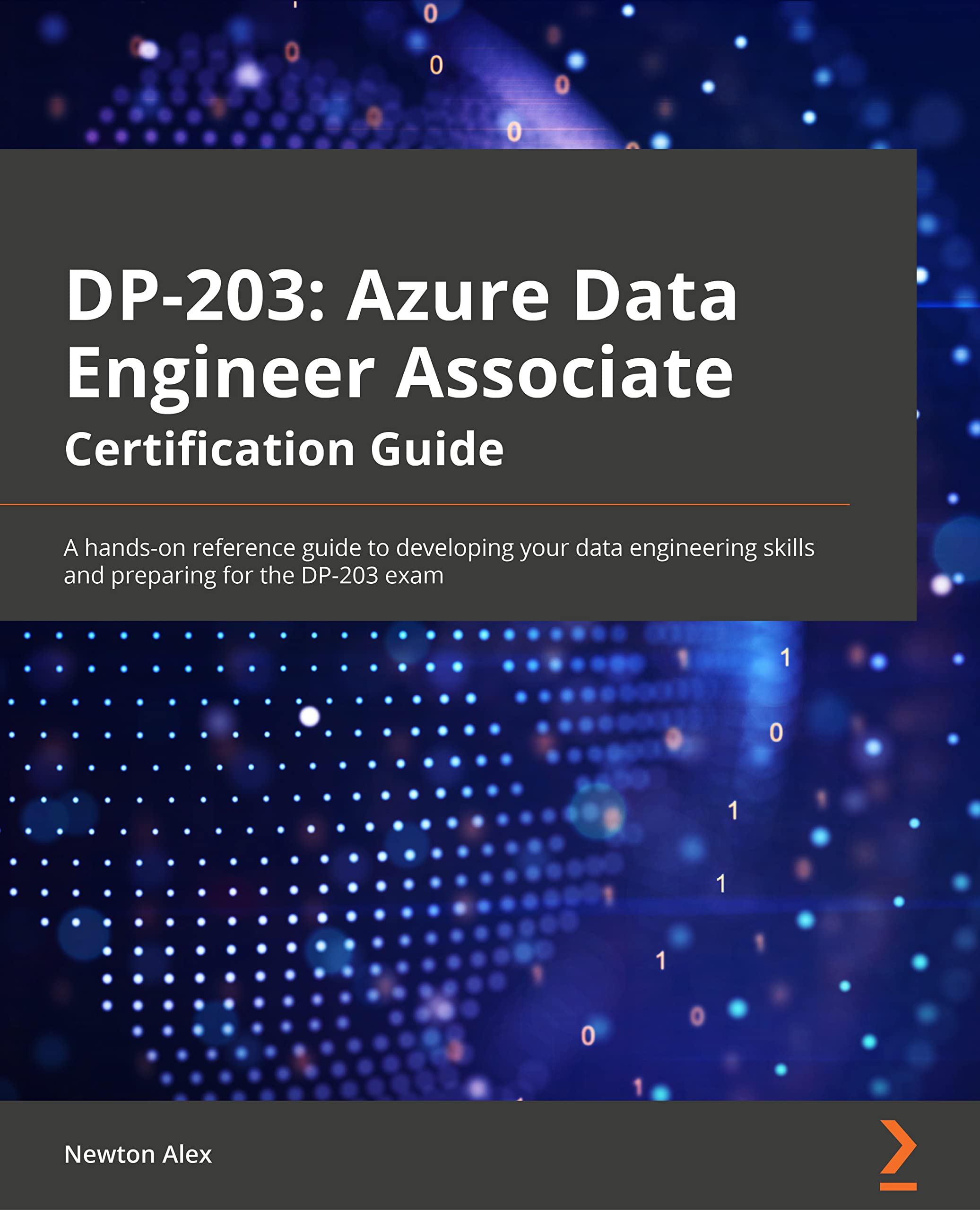 Azure Data Engineer Associate Certification Guide: A handson reference guide to developing your data engineering skills and pre