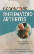 Conquering Rheumatoid Arthritis  An Illustrated Guide To Understanding The Treatment And Control Of Rheumatoid Arthritis