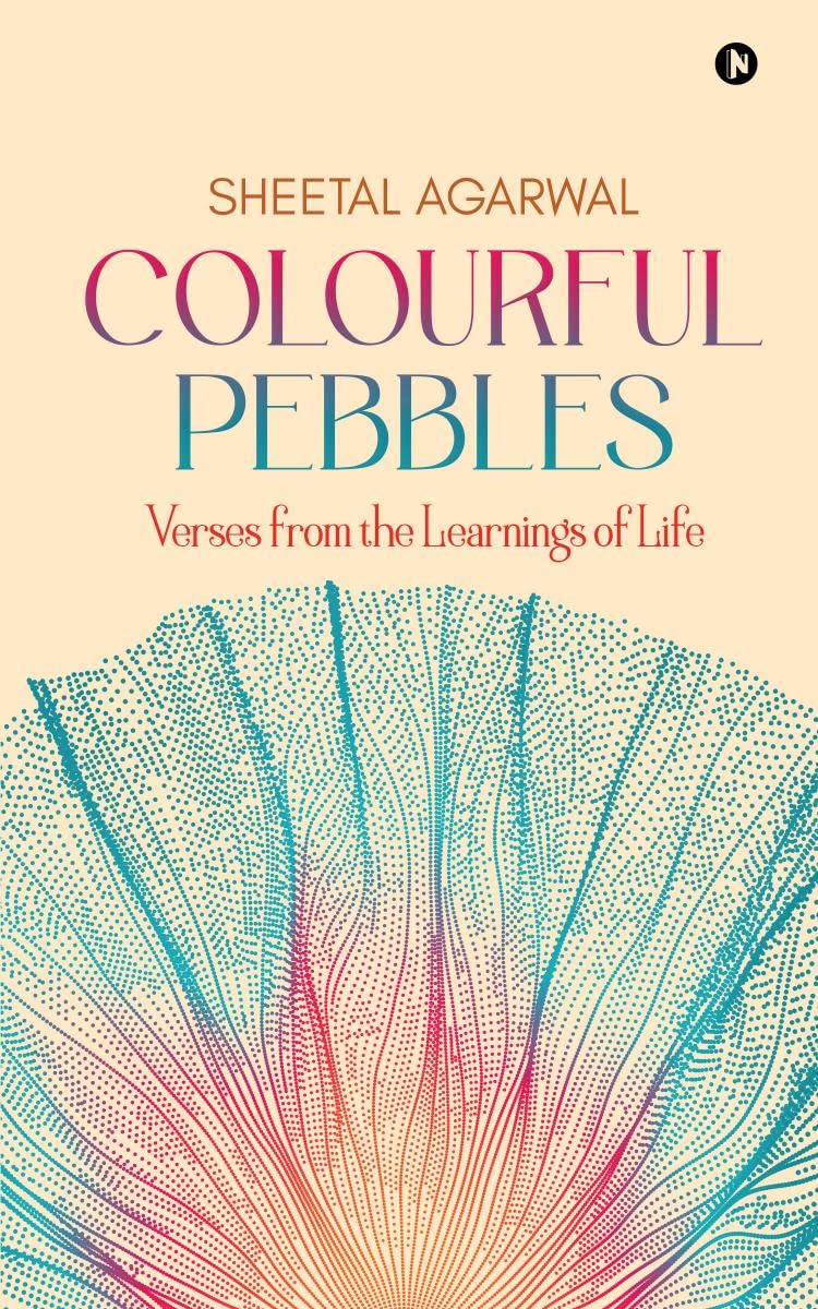 Colourful Pebbles : Verses from the Learnings of Life