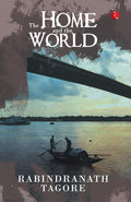 Home and the World: Ghare Bhaire, a Novel