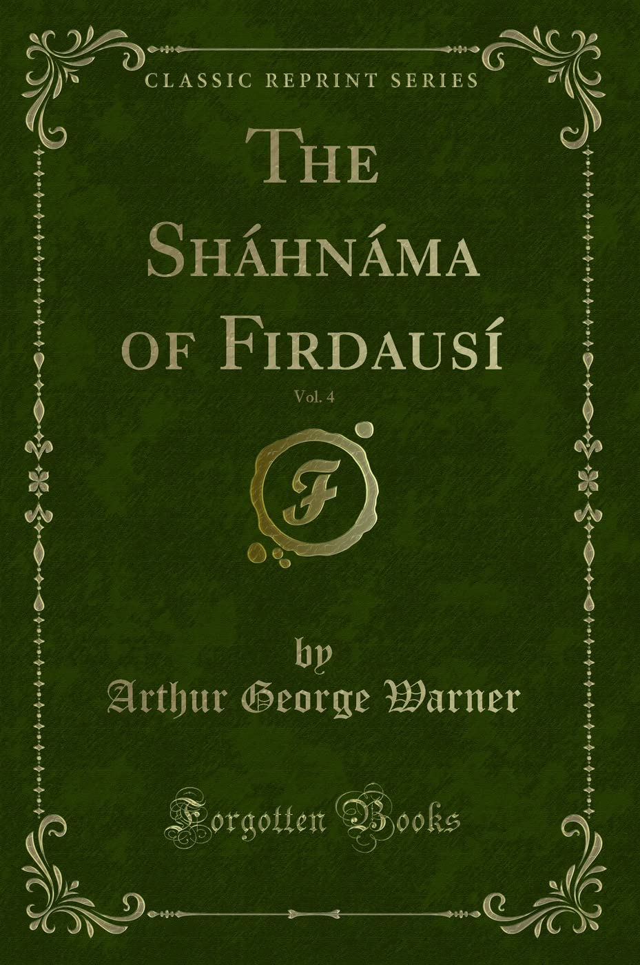 The Shhnma of Firdaus, Vol. 4 (Classic Reprint)