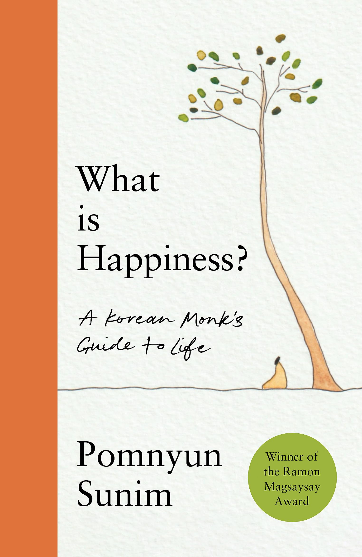 What Is Happiness: A Korean MonkS Guide To Life
