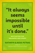 It Always Seems Impossible Until Its Done.: Motivation for Dreamers & Doers
