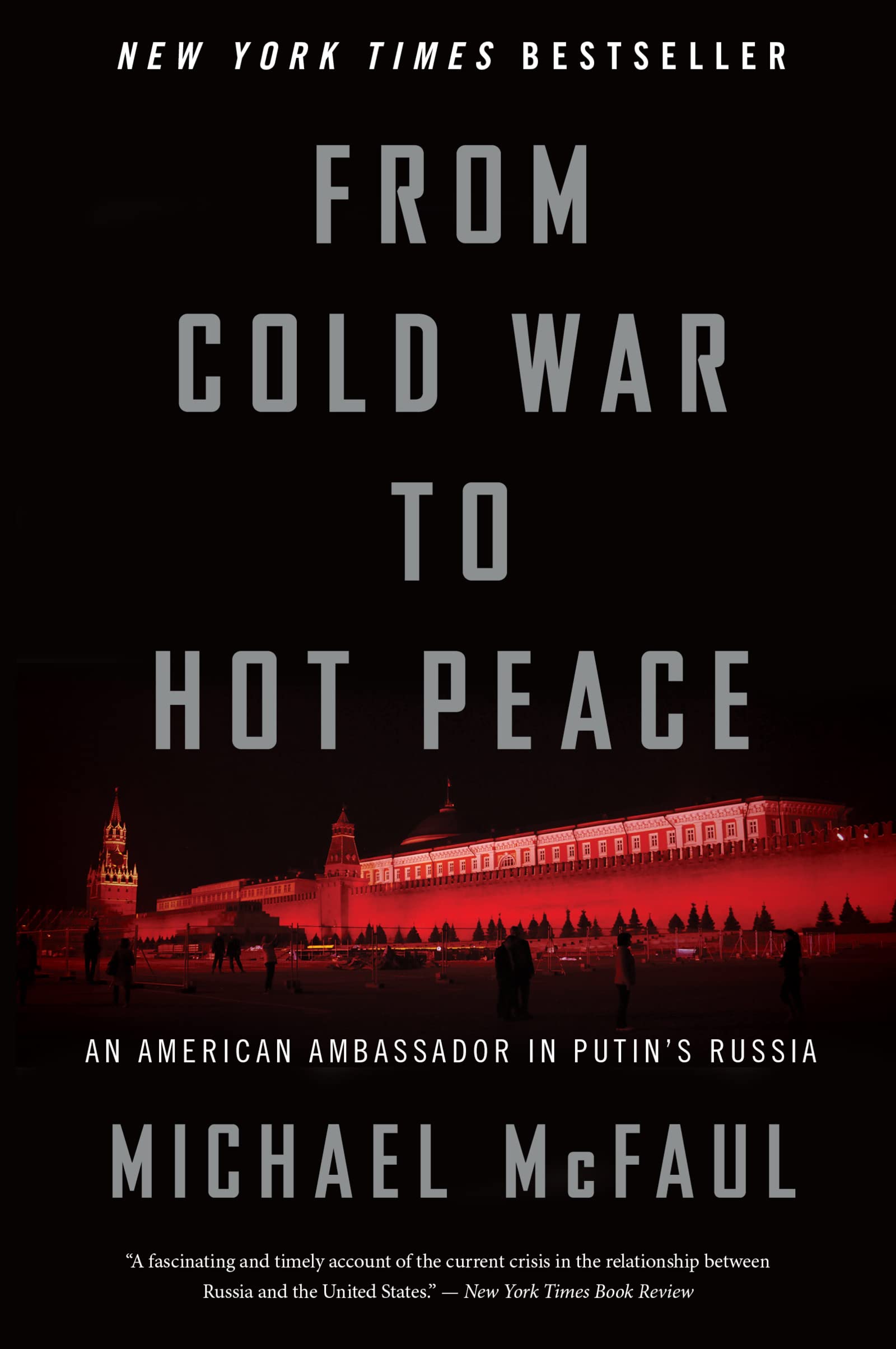 From Cold War To Hot Peace: An American Ambassador in Putins Russia