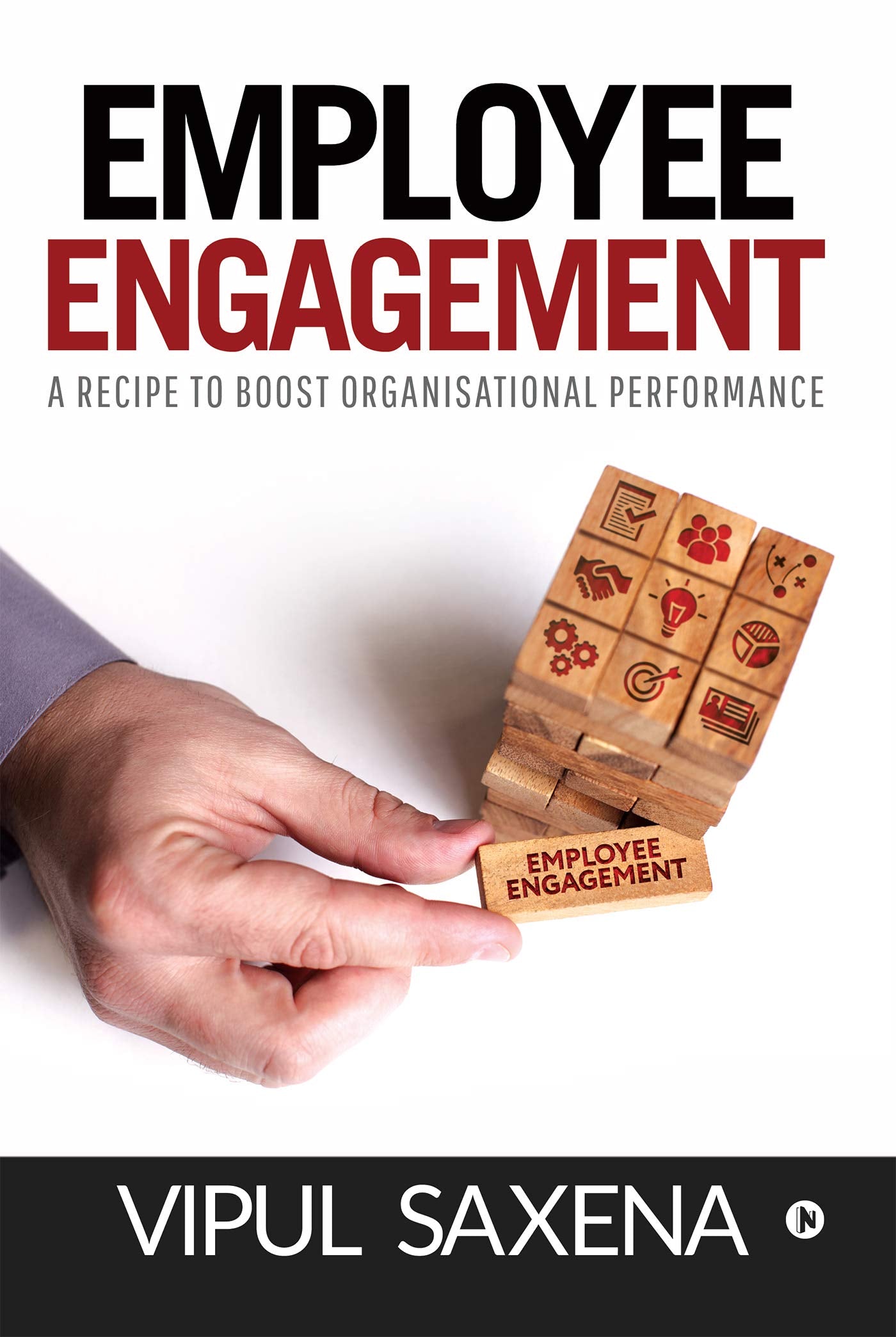 Employee Engagement : A Recipe To Boost Organisational Performance