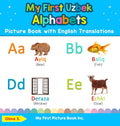 My First Uzbek Alphabets Picture Book with English Translations: Bilingual Early Learning & Easy Teaching Uzbek Books for Kids (