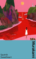 Sputnik Sweetheart: a deluxe gift edition of Murakamis masterful tale of unrequited love