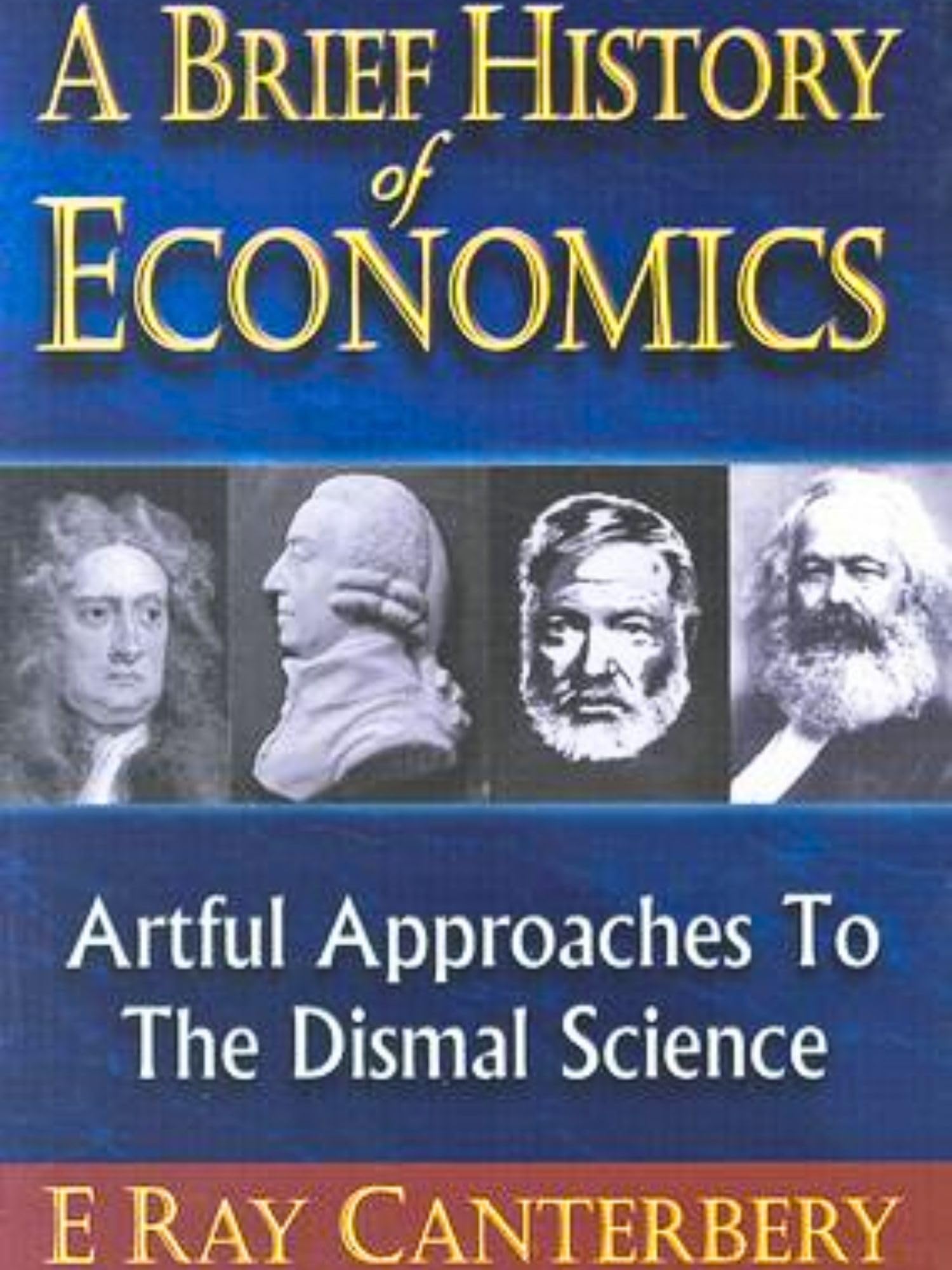 BRIEF HISTORY OF ECONOMICS: ARTFUL APPROACHES TO THE DISMAL SCIENCE
