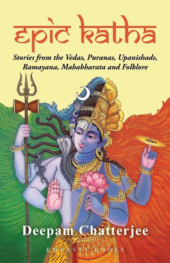 EPIC KATHA: Stories from the Vedas, Puranas, Upanishads, Ramayana, MahabharataandFolklore